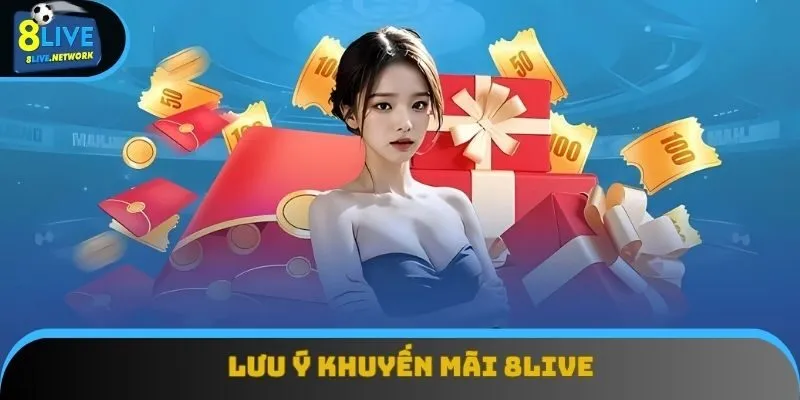 Lưu ý khuyến mãi 8Live