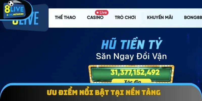 Ưu điểm nổi bật tại nền tảng